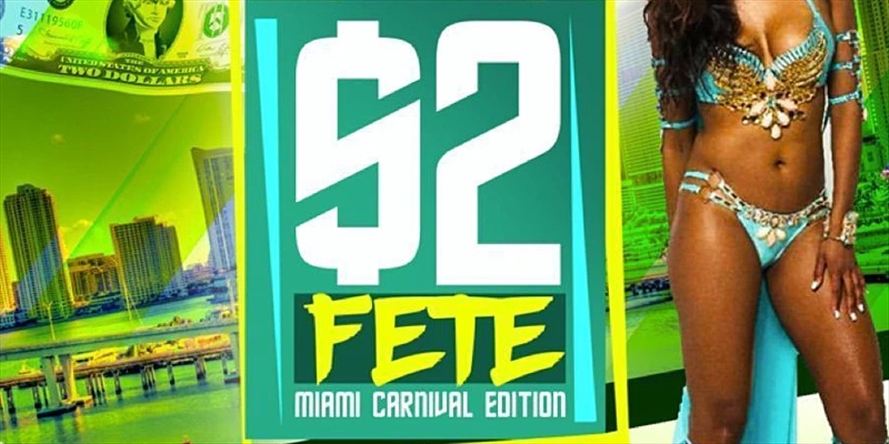 Carnivallyfe $2 Fete Miami Carnival Weekend - EVENT #1