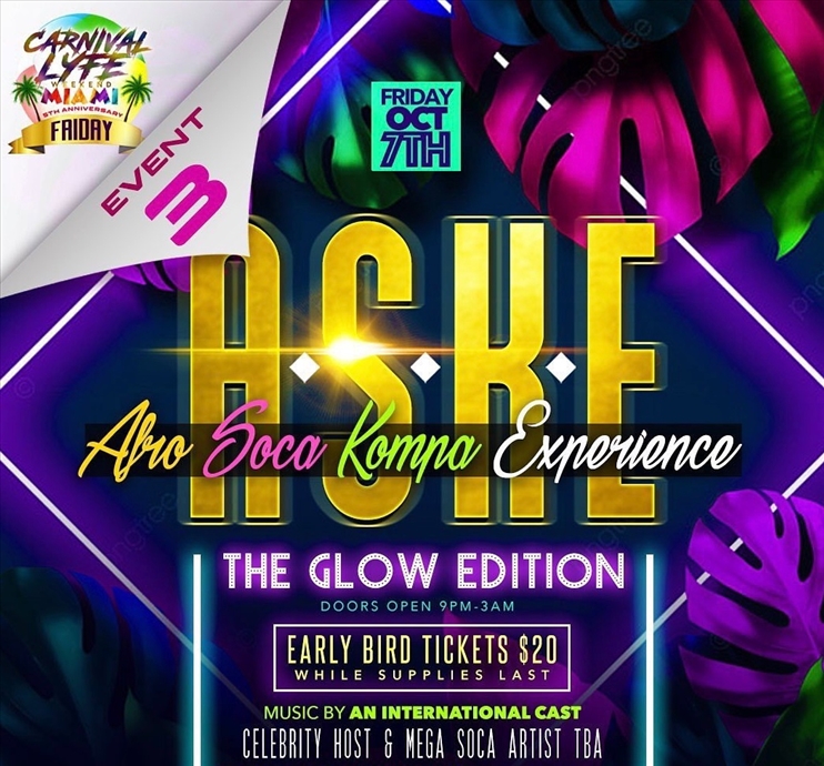 A.S.K.E 2022 Carnivallyfe Miami weekend- AFRO | SOCA | KOMPA | EXPERIENCE GLOW EDITION Event #3